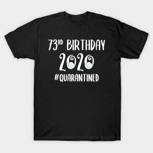 73rd Birthday 2020 Quarantined T-Shirt